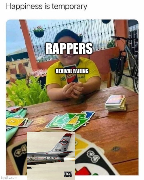 RAPPERS; REVIVAL FAILING | made w/ Imgflip meme maker