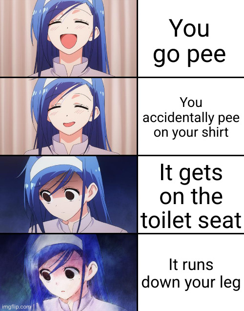 Meme #3,416 | You go pee; You accidentally pee on your shirt; It gets on the toilet seat; It runs down your leg | image tagged in happiness to despair,memes,relatable,pee,annoying,sad | made w/ Imgflip meme maker