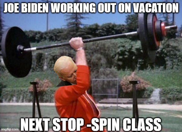 The 6 million dollar bribe... | JOE BIDEN WORKING OUT ON VACATION; NEXT STOP -SPIN CLASS | image tagged in 6 million dollar man | made w/ Imgflip meme maker