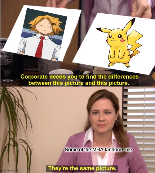 It's the same picture | Some of the MHA fandom+ me | image tagged in memes,they're the same picture | made w/ Imgflip meme maker