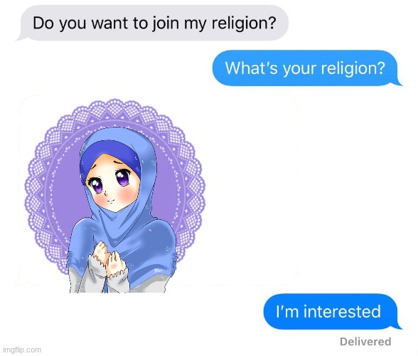 sirathul musthakim (plz no hate comments!!!!!!!) | image tagged in whats your religion,siratul musthakim,hijab,the way of allah,the straight path | made w/ Imgflip meme maker