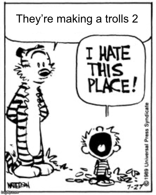 They’re making a trolls 2 | made w/ Imgflip meme maker