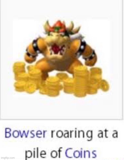 image tagged in bowser | made w/ Imgflip meme maker