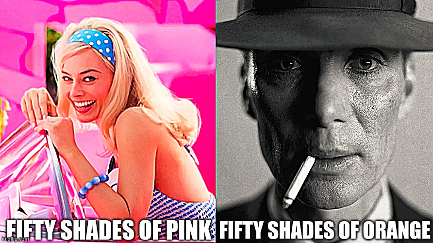 Barbie vs Oppenheimer | FIFTY SHADES OF PINK; FIFTY SHADES OF ORANGE | image tagged in barbie vs oppenheimer | made w/ Imgflip meme maker