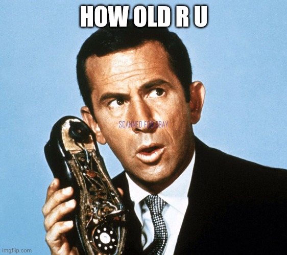 You Are How Old? | HOW OLD R U | image tagged in you are how old | made w/ Imgflip meme maker