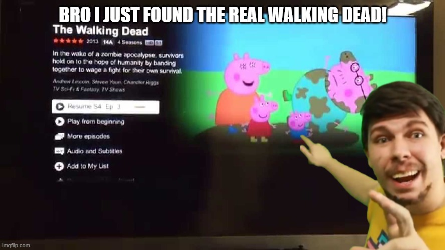 Peppa is really the walking dead? | BRO I JUST FOUND THE REAL WALKING DEAD! | image tagged in peppa pig netflix glitch | made w/ Imgflip meme maker