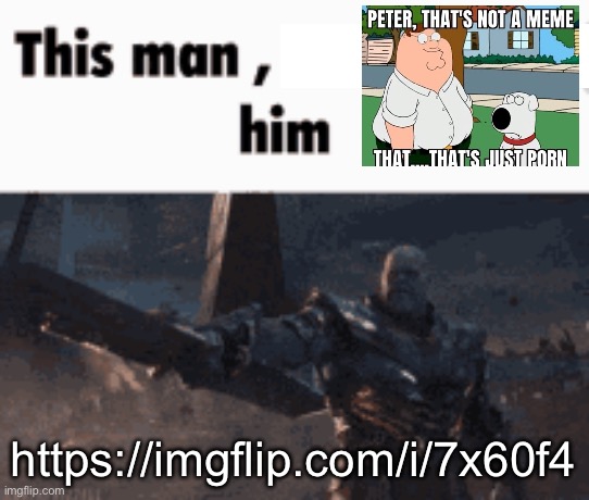 This man, _____ him | https://imgflip.com/i/7x60f4 | image tagged in this man _____ him | made w/ Imgflip meme maker