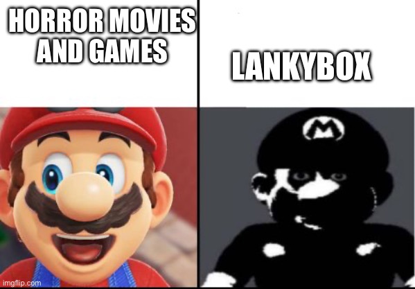 ... | HORROR MOVIES
AND GAMES; LANKYBOX | image tagged in happy mario vs dark mario | made w/ Imgflip meme maker