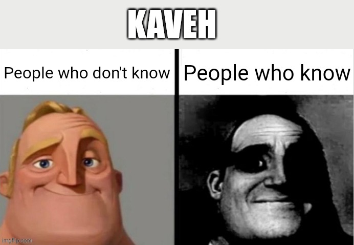 If you don't know ask in the comment | KAVEH; People who don't know; People who know | image tagged in people who don't know vs people who know,genshin,genshin impact | made w/ Imgflip meme maker