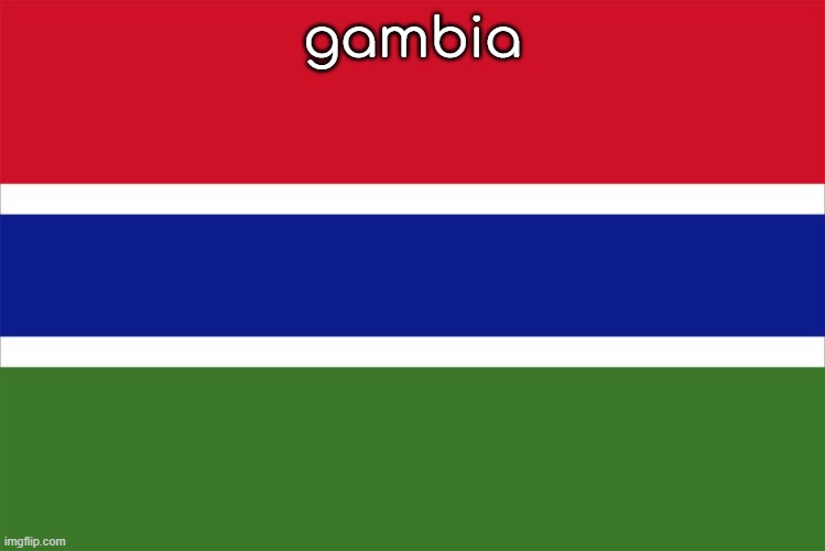 gambia | made w/ Imgflip meme maker