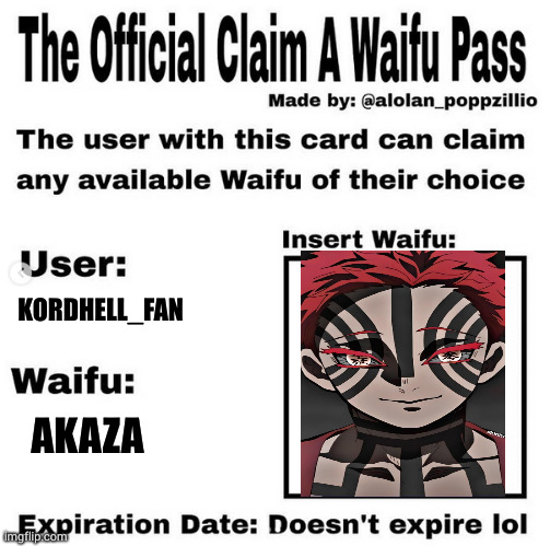 Official claim a waifu pass | KORDHELL_FAN; AKAZA | image tagged in official claim a waifu pass | made w/ Imgflip meme maker
