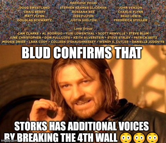 Blud confirms that Storks has additional voices by breaking the 4th wall??? | BLUD CONFIRMS THAT; STORKS HAS ADDITIONAL VOICES BY BREAKING THE 4TH WALL 😳😳😳 | image tagged in memes,one does not simply,storks,breaking the fourth wall,additional voices,shitpost | made w/ Imgflip meme maker
