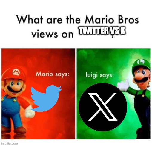 Mario says Luigi says | TWITTER VS X | image tagged in mario says luigi says | made w/ Imgflip meme maker