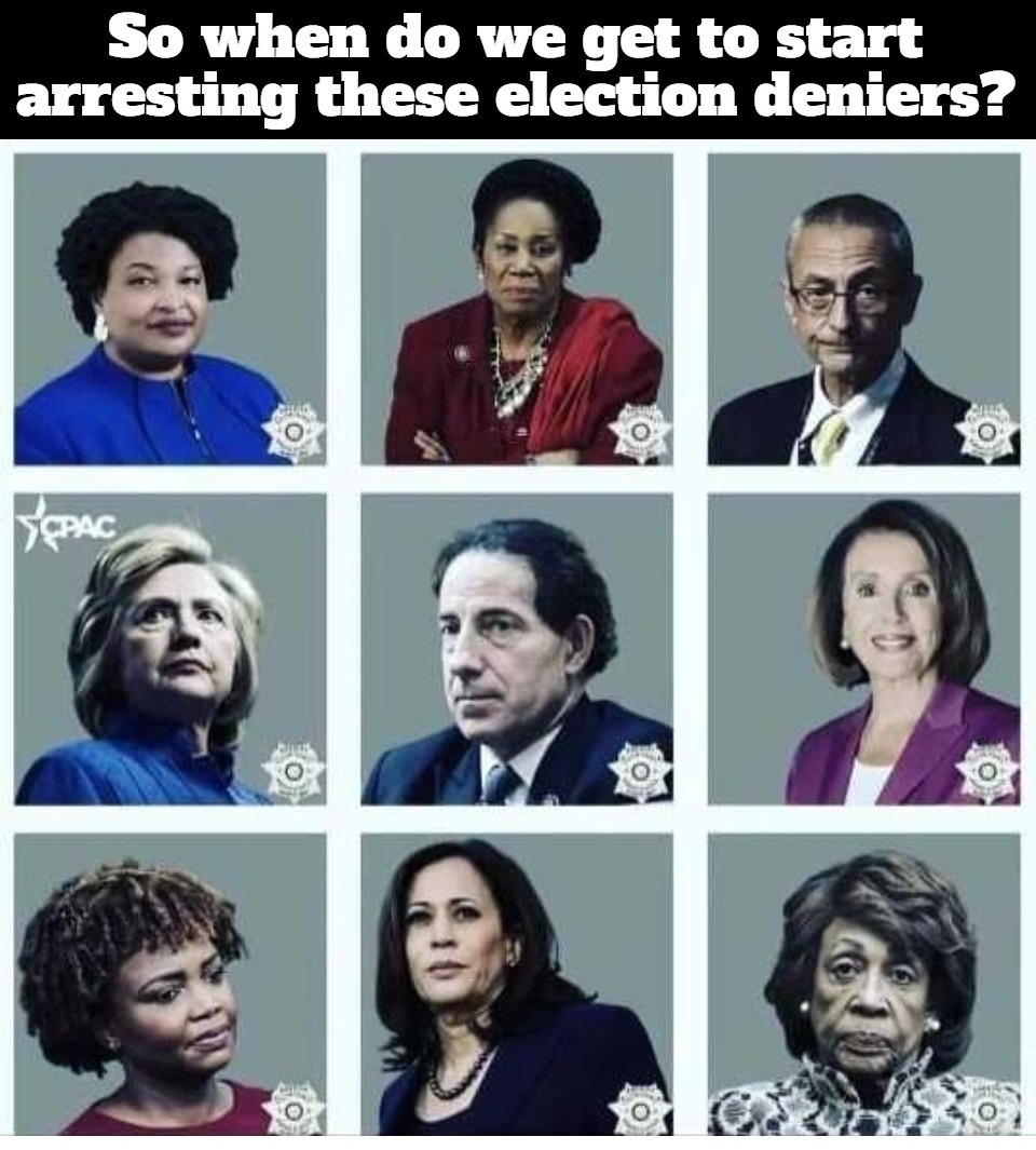 So when do we get to start arresting these election deniers? | image tagged in election deniers,arrested development,arrest,special kind of stupid,special education,karma's a bitch | made w/ Imgflip meme maker