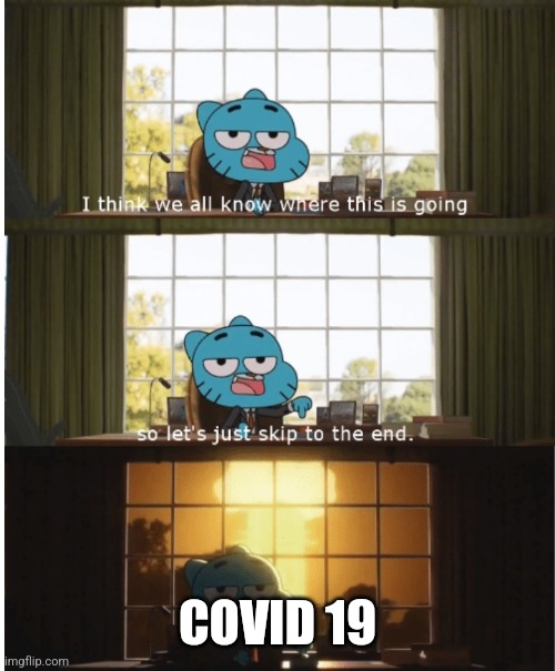 I think we all know where this is going | COVID 19 | image tagged in i think we all know where this is going | made w/ Imgflip meme maker