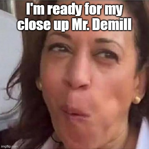 I'm ready for my close up Mr. Demill | made w/ Imgflip meme maker