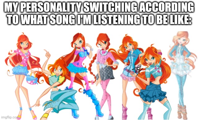 Personality | MY PERSONALITY SWITCHING ACCORDING TO WHAT SONG I'M LISTENING TO BE LIKE: | image tagged in funny memes | made w/ Imgflip meme maker