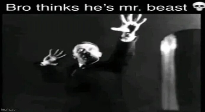bro thinks he’s mr beast | made w/ Imgflip meme maker