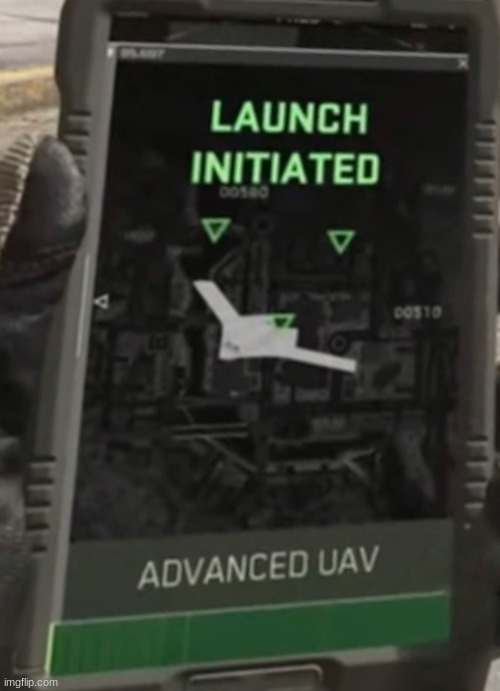 Calling in an Advanced UAV | image tagged in calling in an advanced uav | made w/ Imgflip meme maker