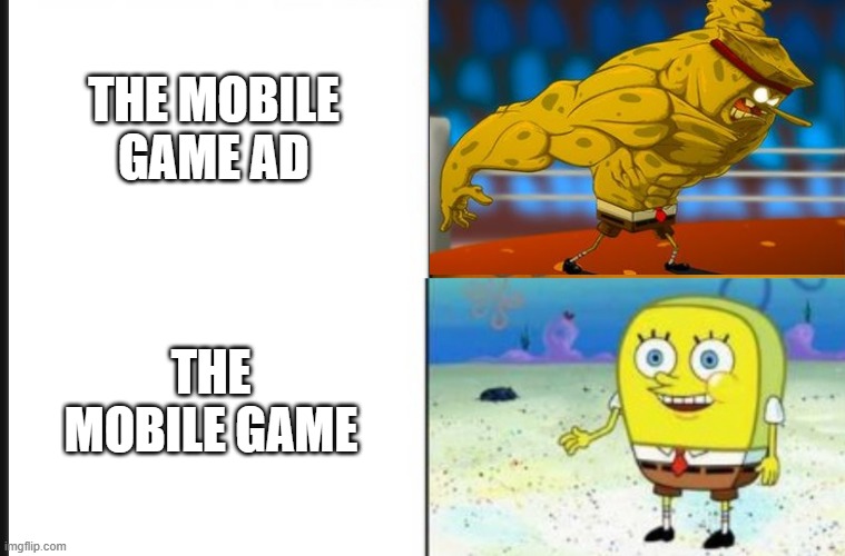 Strong VS Weak Spongebob | THE MOBILE GAME AD; THE MOBILE GAME | image tagged in strong vs weak spongebob | made w/ Imgflip meme maker