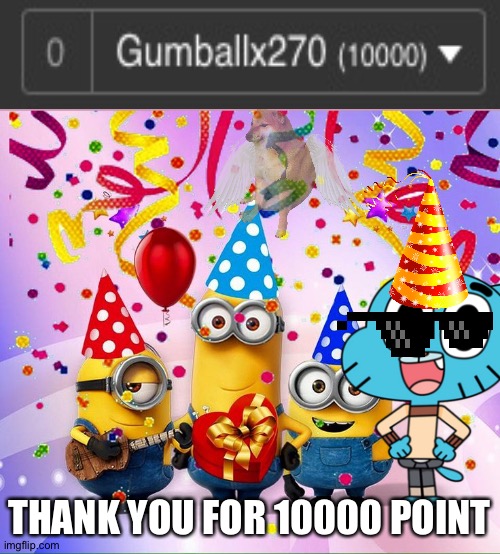 Yayyy 10000 point | THANK YOU FOR 10000 POINT | image tagged in minions birthday party,10000 points,thank you | made w/ Imgflip meme maker