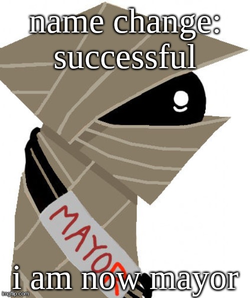 name change: successful; i am now mayor | made w/ Imgflip meme maker