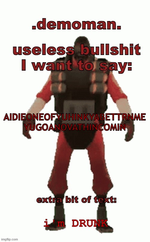 black scottish cyclops (drunk) | AIDIEONEOFYUHINKYABETTRNME YUGOANOVATHINCOMIN; i'm DRUNK | image tagged in black scottish cyclops drunk | made w/ Imgflip meme maker