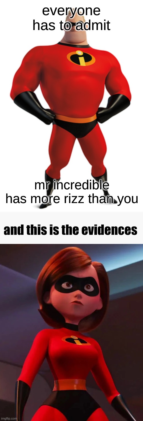 mr incredible has god rizz | everyone has to admit; mr incredible has more rizz than you; and this is the evidences | image tagged in rizz,mr incredible,memes | made w/ Imgflip meme maker