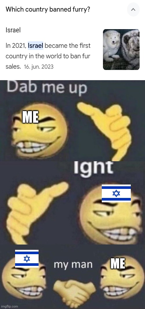 Dab me up, ight, my man | ME; ME | image tagged in dab me up ight my man | made w/ Imgflip meme maker