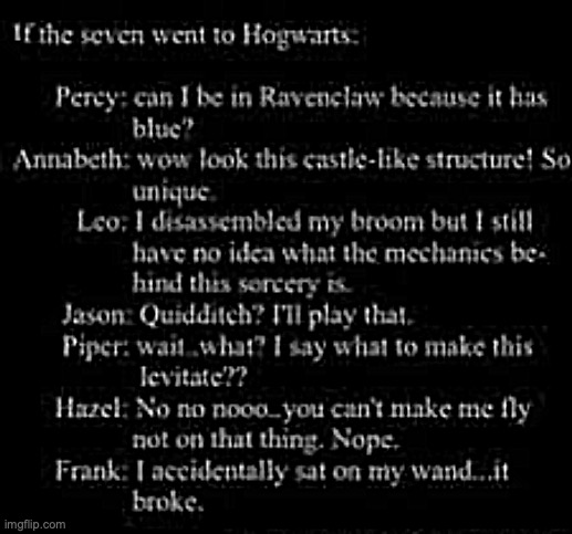 If the 7 went to Hogwarts meme | image tagged in percy jackson,seven,hogwarts | made w/ Imgflip meme maker