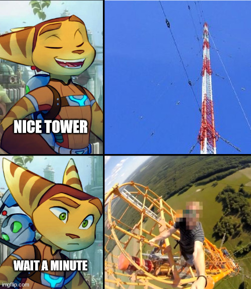 Ratchet meet climber | NICE TOWER; WAIT A MINUTE | image tagged in ratchet,latticeclimbingmeme,germany,tower,freesolo | made w/ Imgflip meme maker