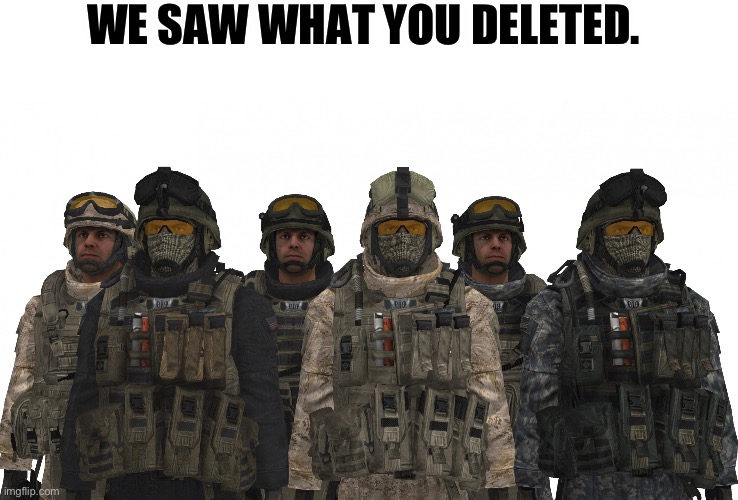 Mw2 | WE SAW WHAT YOU DELETED. | image tagged in mw2,every day we stray further from god,yeet | made w/ Imgflip meme maker