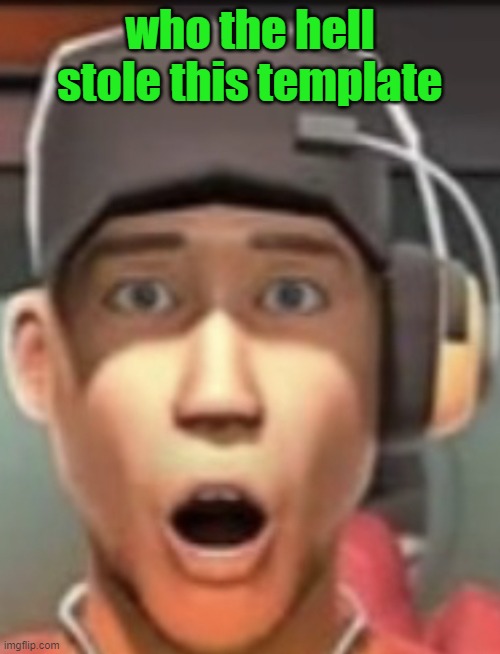 (THIS IS NOT THE ORIGINAL TEMPLATE) | who the hell stole this template | image tagged in shokk | made w/ Imgflip meme maker