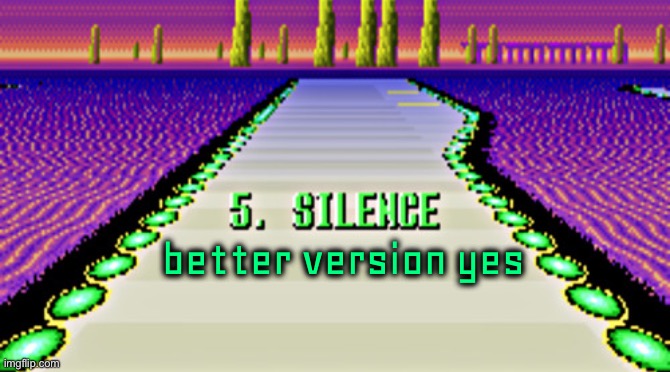 now the optional text kind of matches | better version yes | image tagged in f-zero silence | made w/ Imgflip meme maker