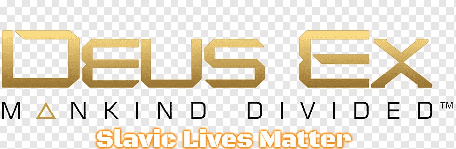 Deus ex | Slavic Lives Matter | image tagged in deus ex,slavic,russo-ukrainian war | made w/ Imgflip meme maker