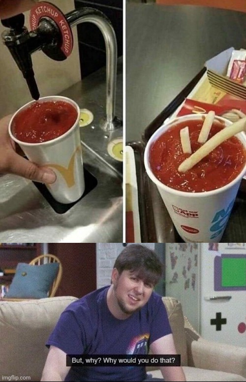 Meme #3,444 | image tagged in memes,but why why would you do that,ketchup,cursed,food,fries | made w/ Imgflip meme maker