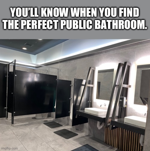 I actually went bowling and took this photo at the bathroom there. IT WAS VERY CLEAN!! | YOU’LL KNOW WHEN YOU FIND THE PERFECT PUBLIC BATHROOM. | image tagged in bowling,bathroom | made w/ Imgflip meme maker