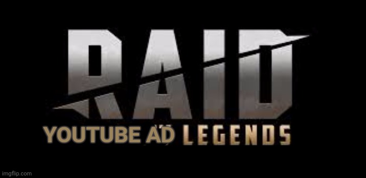True | YOUTUBE AD | image tagged in raid shadow legends | made w/ Imgflip meme maker