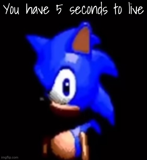 You have 5 seconds to live | image tagged in uh oh | made w/ Imgflip meme maker