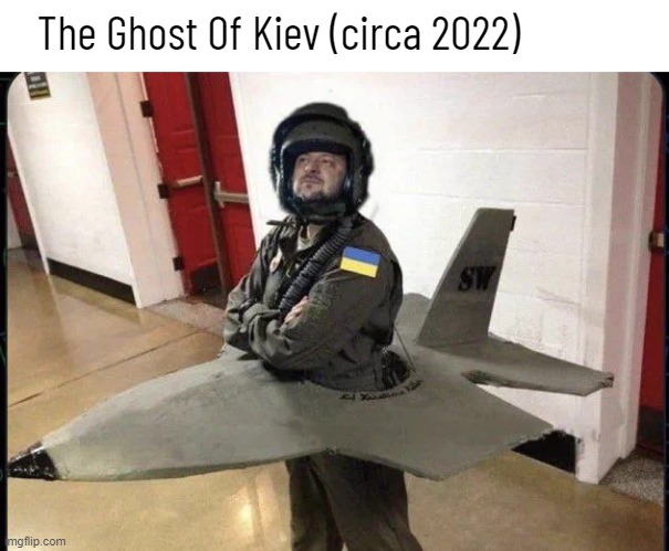 The Ghost Of Kiev (circa 2022) | made w/ Imgflip meme maker