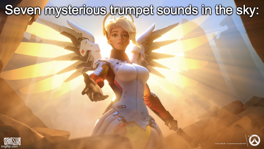Mercy | Seven mysterious trumpet sounds in the sky: | image tagged in mercy | made w/ Imgflip meme maker
