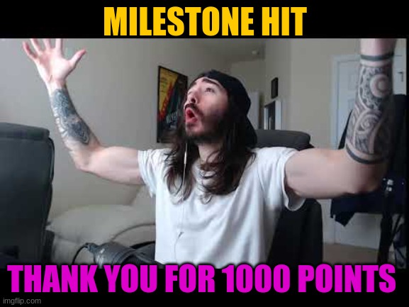 Thanks for helping me reach 1000 points | MILESTONE HIT; THANK YOU FOR 1000 POINTS | image tagged in whoooo baby,we did it boys,milestone,1000points,thanks | made w/ Imgflip meme maker