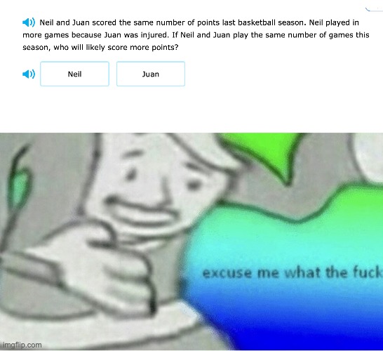 i dont get this, help me out | image tagged in excuse me wtf blank template,ixl,fun,school | made w/ Imgflip meme maker