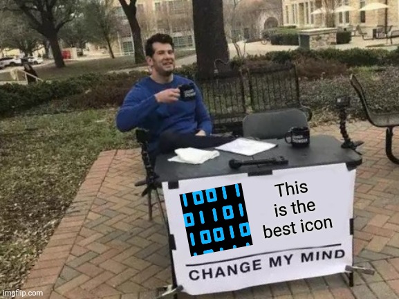Meme #3,457 | This is the best icon | image tagged in memes,change my mind,9 million,icon,best,opinion | made w/ Imgflip meme maker