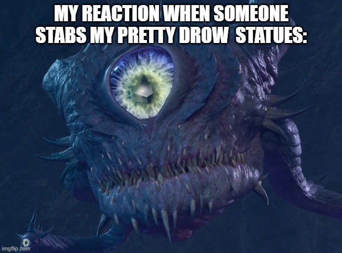 Spectator reactions | MY REACTION WHEN SOMEONE STABS MY PRETTY DROW  STATUES: | image tagged in baldur's gate 3,spectator,funny memes | made w/ Imgflip meme maker