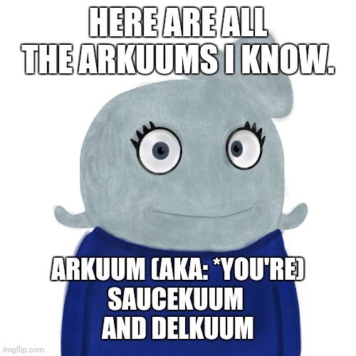 Yes | HERE ARE ALL THE ARKUUMS I KNOW. ARKUUM (AKA: *YOU'RE)

SAUCEKUUM 

AND DELKUUM | image tagged in blueworld twitter | made w/ Imgflip meme maker