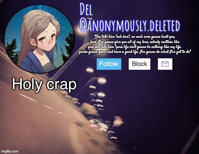 Del Announcement | Holy crap | image tagged in del announcement | made w/ Imgflip meme maker