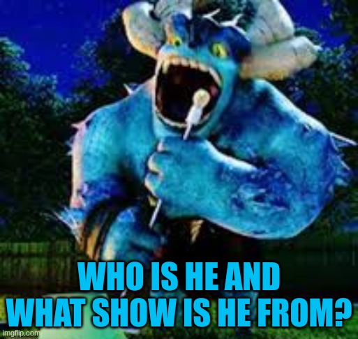 WHO IS HE AND WHAT SHOW IS HE FROM? | image tagged in draal | made w/ Imgflip meme maker