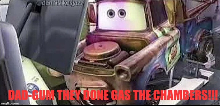 Mater Shocked | DAD-GUM THEY DONE GAS THE CHAMBERS!!! | image tagged in fuck off | made w/ Imgflip meme maker