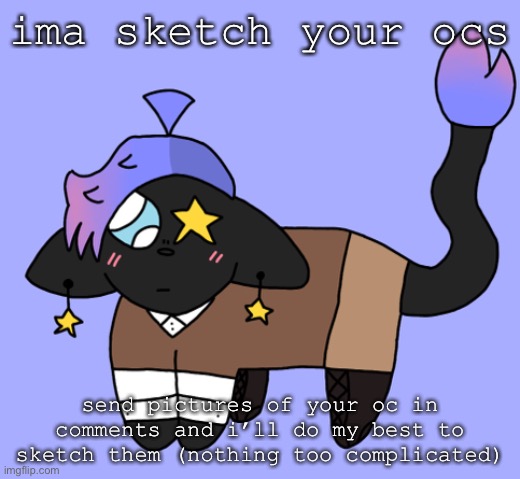 apologies in advance if i don’t get to you very quick, i just started school | ima sketch your ocs; send pictures of your oc in comments and i’ll do my best to sketch them (nothing too complicated) | image tagged in drawing,ocs | made w/ Imgflip meme maker